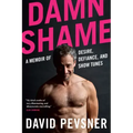 Damn Shame: A Memoir of Desire, Defiance, and Show Tunes