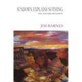 Sundown Explains Nothing: New and Selected Poems