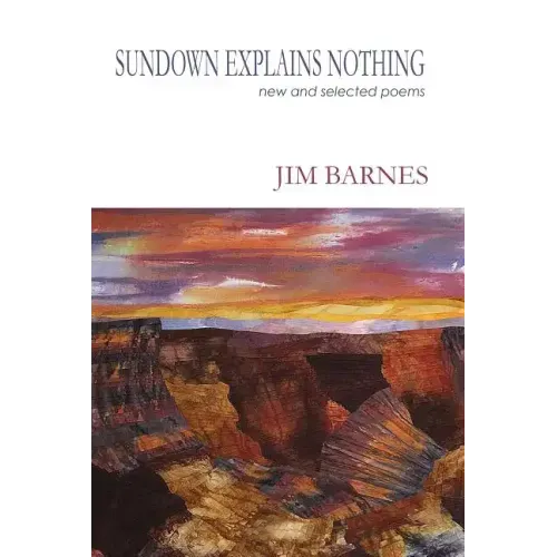 Sundown Explains Nothing: New and Selected Poems