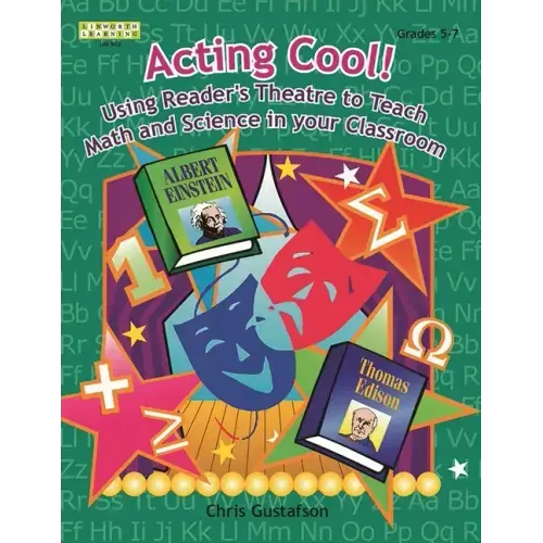 Acting Cool! Using Reader's Theatre to Teach Math and Science in Your Classroom