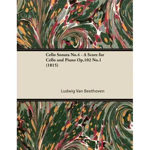 Cello Sonata No.4 - A Score for Cello and Piano Op.102 No.1 (1815)