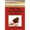 Una Vida Con Fidelidad
