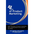 42 Rules of Product Marketing: Learn the Rules of Product Marketing from Leading Experts from Around the World