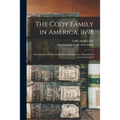 The Cody Family in America, 1698; Descendants of Philip and Martha, Massachusetts, Biographical and Genealogical