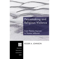 Peacemaking and Religious Violence: From Thomas Aquinas to Thomas Jefferson