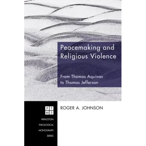 Peacemaking and Religious Violence: From Thomas Aquinas to Thomas Jefferson