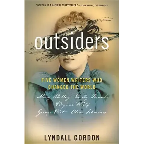 Outsiders: Five Women Writers Who Changed the World