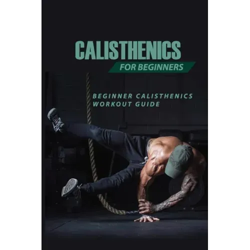 Calisthenics For Beginners: Beginner Calisthenics Workout-Guide: Calisthenics Back Workout