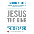 Jesus the King: Understanding the Life and Death of the Son of God