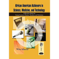 African American Achievers in Science, Medicine, and Technology: A Resource Book for Young Learners, Parents, Teachers, and Librarians