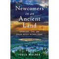 Newcomers in an Ancient Land: Adventures, Love, and Seeking Myself in 1960s Israel