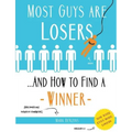 Most Guys Are Losers (And How to Find a Winner): Version 2.0