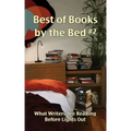 Best of Books by the Bed #2: What Writers Are Reading Before Lights Out