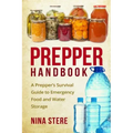 Prepper Handbook: A Prepper's Survival Guide to Emergency Food and Water Storage