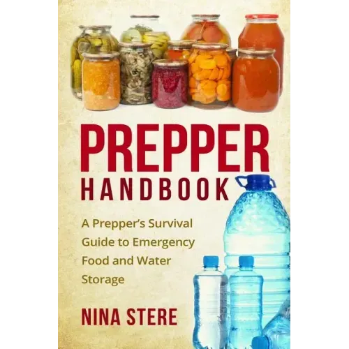 Prepper Handbook: A Prepper's Survival Guide to Emergency Food and Water Storage