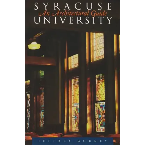Syracuse University: An Architectural Guide