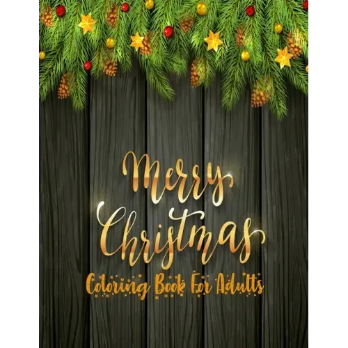 Merry Christmas Coloring Book For Adults: 50 unique christmas designs with fun and a mind relaxation book