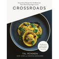 Crossroads: Extraordinary Recipes from the Restaurant That Is Reinventing Vegan Cuisine