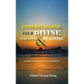 Understanding Your Divine Calling And Purpose: A Guide to Fulfilling Your Destiny