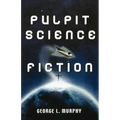 Pulpit Science Fiction