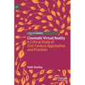 Cinematic Virtual Reality: A Critical Study of 21st Century Approaches and Practices
