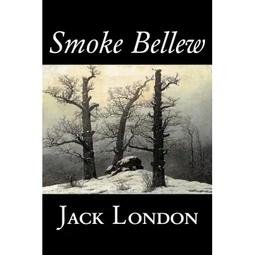 Smoke Bellew by Jack London, Fiction, Action & Adventure