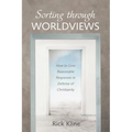 Sorting Through Worldviews: How to Give Reasonable Responses in Defense of Christianity
