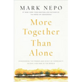 More Together Than Alone: Discovering the Power and Spirit of Community in Our Lives and in the World
