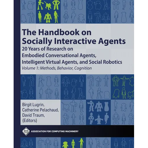 The Handbook on Socially Interactive Agents: 20 Years of Research on Embodied Conversational Agents, Intelligent Virtual Agents, and Social Robotics V