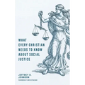 What Every Christian Needs to Know about Social Justice