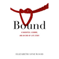Bound: A Daughter, a Domme, and an End-Of-Life Story