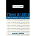 Team Basics: Practical Strategies for Team Success