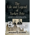 The Life and Legend of Turkey Pete