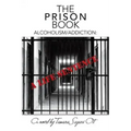 The Prison Book: Alcoholism/Addiction: A Life Sentence