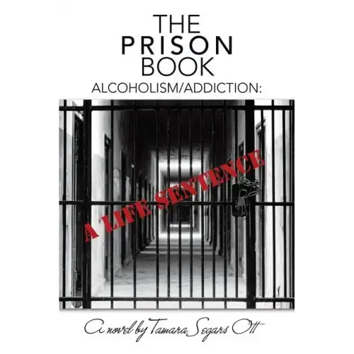 The Prison Book: Alcoholism/Addiction: A Life Sentence