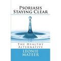 Psoriasis - Staying Clear: The Healthy Alternative