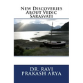 New Discoveries About Vedic Sarasvati