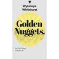 Golden Nuggets: For This Thing Called Life: For This Thing Called Life