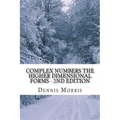 Complex Numbers The Higher Dimensional Forms - 2nd Edition: Spinor Algebra