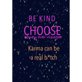 Be Kind Choose Honey over Vinegar Karma can be a real b*tch