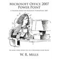 Microsoft Office 2007 Power Point: A Training Book for Microsoft PowerPoint 2007