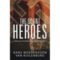 The Silent Heroes: A Memoir of Holland During World War II