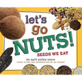 Let's Go Nuts!: Seeds We Eat