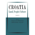 Croatia: Land, People, Culture Volume II