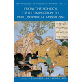 An Anthology of Philosophy in Persia, Vol. 4: From the School of Illumination to Philosophical Mysticism