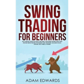 Swing Trading for Beginners: The Complete Guide on How to Become a Profitable Trader Using These Proven Swing Trading Techniques and Strategies. In