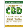 Dr. Earl Mindell's Guide to Healing with CBD: How to Maximize the Healing Power of CBD for Your Health