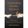 Unraveling Faculty Burnout: Pathways to Reckoning and Renewal