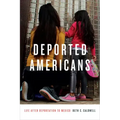 Deported Americans: Life After Deportation to Mexico