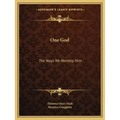 One God: The Ways We Worship Him